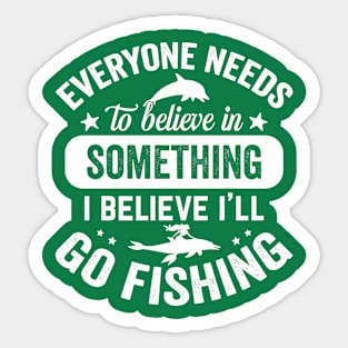 I believe i'll go fishing Sticker